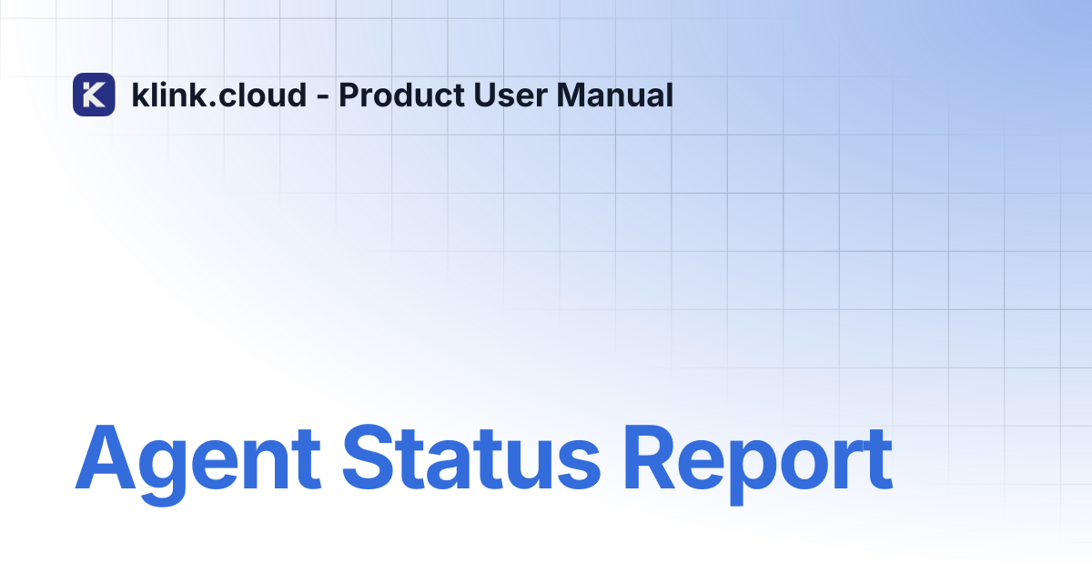 Agent Status Report | klink.cloud - Product User Manual